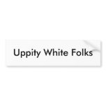 Uppity White Folks Bumper Sticker