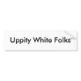 Uppity White Folks Bumper Sticker