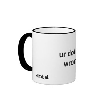 ur doin it wrong coffee mugs by aukestrel