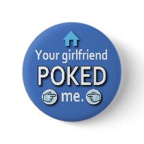 Ur Girlfriend Poked Me Pinback Buttons