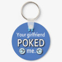 Ur Girlfriend Poked Me keychain