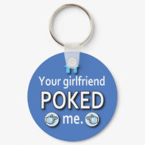 Ur Girlfriend Poked Me keychains