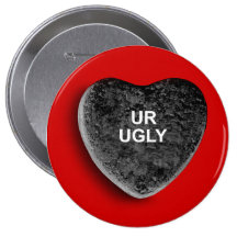 UR UGLY PINBACK BUTTONS