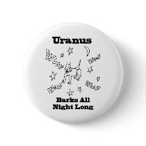Uranus Barks All Night Long Button by peturanus Uranus Barks All Night Long Button