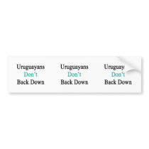Uruguayans Don't Back Down Bumper Sticker