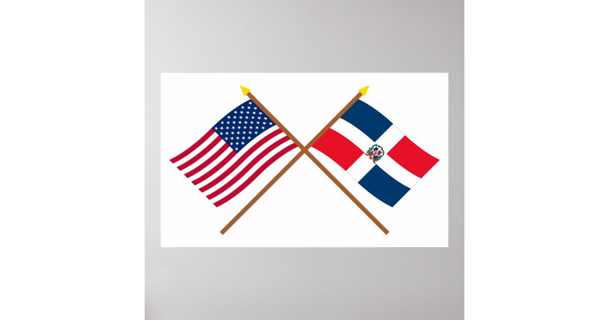 Us And Dominican Republic Crossed Flags Poster Zazzle