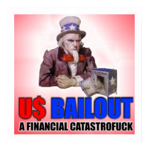 US BAILOUT A CATASTROFUCK Poster posters by burntright US BAILOUT A CATASTROFUCK Poster posters