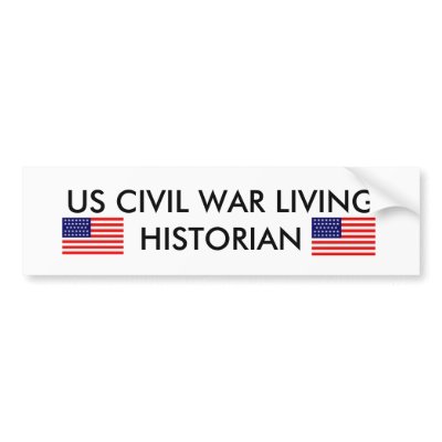 US Civil War Living Historian Bumper Stickers