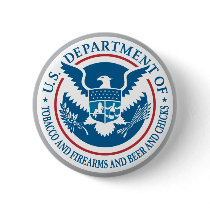 US Department of Tobacco and Firearms and Beer Pinback Button