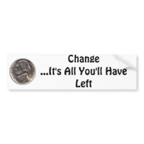 us-nickle, Change...It's All You'll Have Left Bumper Stickers