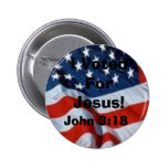USA Flag, I Voted For Jesus!, John 3:18 Button