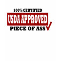 USDA APPROVED - PIECE OF ASS shirt