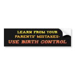 Use Birth Control Bumper Sticker