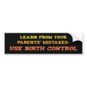 Use Birth Control bumper stickers by beverlytazangel Use Birth Control bumper stickers