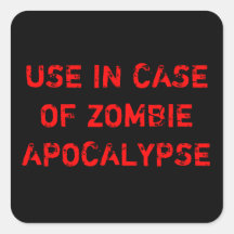 USE IN CASE OF ZOMBIE APOCALYPSE SQUARE STICKER