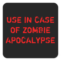 USE IN CASE OF ZOMBIE APOCALYPSE SQUARE STICKER
