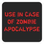 USE IN CASE OF ZOMBIE APOCALYPSE SQUARE STICKER