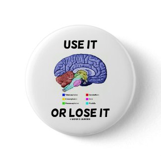 Use It Or Lose It (Brain Anatomy Humor Saying) button