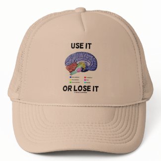 Use It Or Lose It (Brain Anatomy Humor Saying) hat