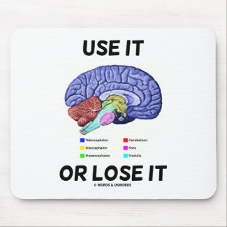 Use It Or Lose It (Brain Anatomy Humor Saying) mousepad