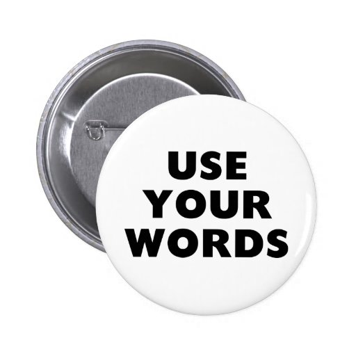 Use Your Words Pinback Buttons