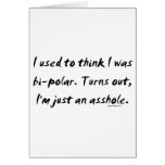 Used To Think I Was Bi-Polar / Just An Asshole Card