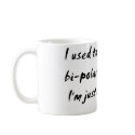Used To Think I Was Bi-Polar / Just An Asshole mugs by bizarretees Used To Think I Was Bi-Polar / Just An Asshole mugs