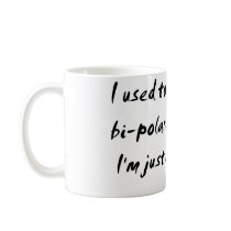 Used To Think I Was Bi-Polar / Just An Asshole mugs by bizarretees Used To Think I Was Bi-Polar / Just An Asshole mugs