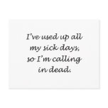 Used Up All My Sick Days Post Card