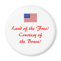 usflag, Land of the Free! Courtesy of the Brave! magnets