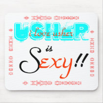 USHER, is, S, exy, i love usher, i love usher, ... mousepads by abbey17 USHER, is, S, exy, i love usher, i love usher, ... mousepads