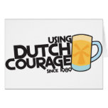 Using dutch courage since 1989 greeting card