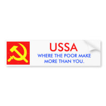 USSA  WHERE THE POOR MAKE MORE THAN YOU. BUMPER STICKERS