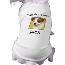 "Usted no conoce Jack" para los perros Camiseta De Mascota