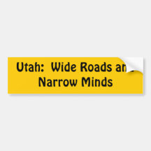 Utah = Wide roads + Narrow Minds Bumper Stickers