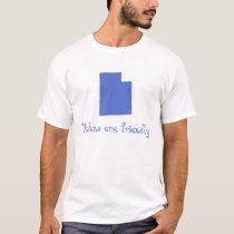 Utahns are friendly t-shirts by whichonedoyou Utahns are friendly t-shirts