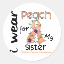 Uterine Cancer I Wear Peach For My Sister 43 Round Sticker