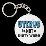 UTERUS - Not Dirty! keychains