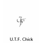utf sign, U.T.F. Chick t-shirts