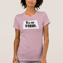 V is for Vegan. t-shirts