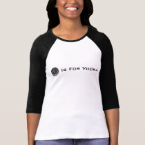 V Is For Vodka t-shirts
