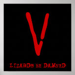 V, LIZARDS BE DAMNED posters