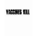 Vaccines Kill t-shirts