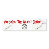 VACCINES, THE SILENT GENOCIDE bumper stickers by 0mercury VACCINES, THE SILENT GENOCIDE bumper stickers