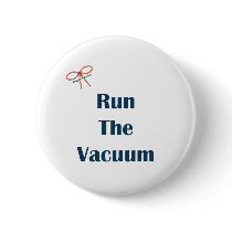 Vacuum The Floor Reminders Pinback Buttons