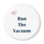 Vacuum The Floor Reminders Fridge Magnet