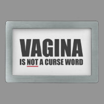 Vagina is NOT a Curse Word Belt Buckle belt buckles