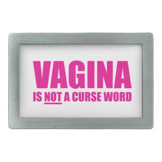 Vagina is NOT a Curse Word Belt Buckle