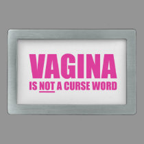 Vagina is NOT a Curse Word Belt Buckle belt buckles