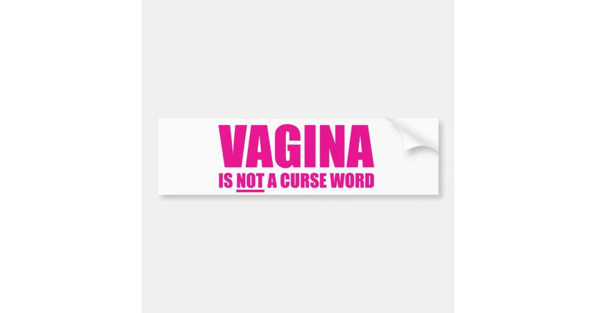 Vagina Is Not A Curse Word Bumper Sticker Zazzle